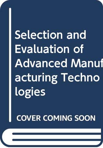 Beispielbild fr Selection and Evaluation of Advanced Manufacturing Technologies zum Verkauf von Better World Books
