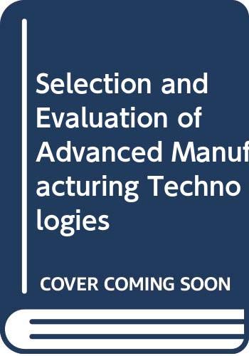 Imagen de archivo de Selection and Evaluation of Advanced Manufacturing Technologies a la venta por Better World Books