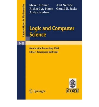 Logic and Computer Science: Lectures (Lecture Notes in Mathematics) (9780387527345) by Homer, S.; Platek, R. A.; Scedrov, A.; Nerode, A.; Sacks, Gerald E.