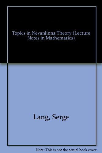 Topics in Nevanlinna Theory (Lecture Notes in Mathematics) (9780387527857) by Lang, Serge; Cherry, William