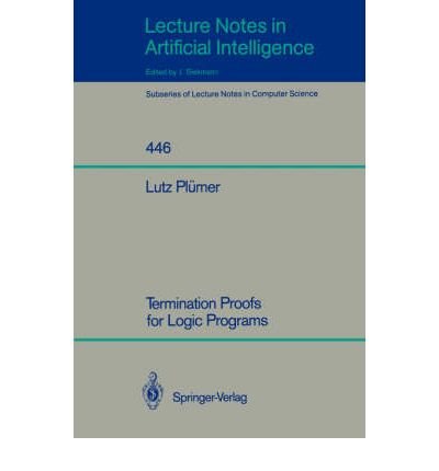 Termination Proofs for Logic Programs (Lecture Notes in Computer Science)