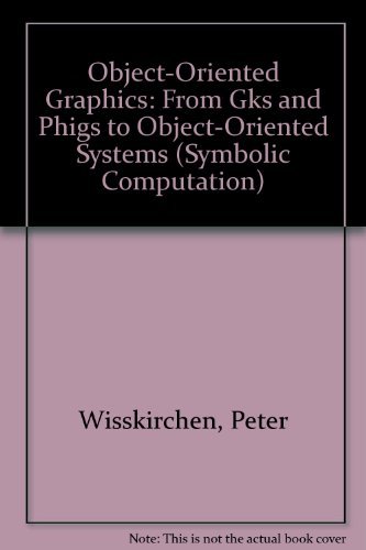 Stock image for Object-Oriented Graphics - From GKS and PHIGS to Object-Oriented Systems for sale by Romtrade Corp.