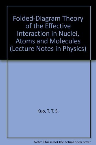 Stock image for Folded-Diagram Theory of the Effective Interaction in Nuclei, Atoms and Molecules (Lecture Notes in Physics) for sale by Hay-on-Wye Booksellers