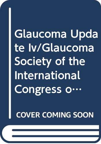Stock image for Glaucoma Update Iv/Glaucoma Society of the International Congress of Opthamology, Bali, March 1990 (International Congress of Ophthalmology Proceedings) for sale by Phatpocket Limited