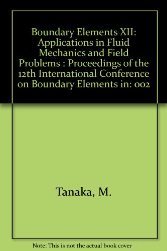 Boundary Elements XII: Applications in Fluid Mechanics and Field Problems : Proceedings of the 12th International Conference on Boundary Elements in (9780387532080) by Tanaka, M.; Brebbia, C. A.; Honma, T.