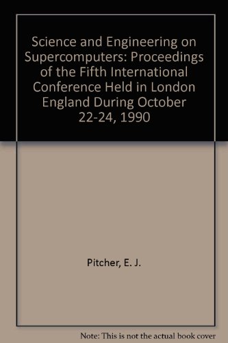9780387532264: Science and Engineering on Supercomputers: Proceedings of the Fifth International Conference Held in London England During October 22-24, 1990