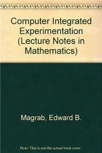 Computer Integrated Experimentation (Lecture Notes in Mathematics) (9780387532912) by Edward B. Magrab