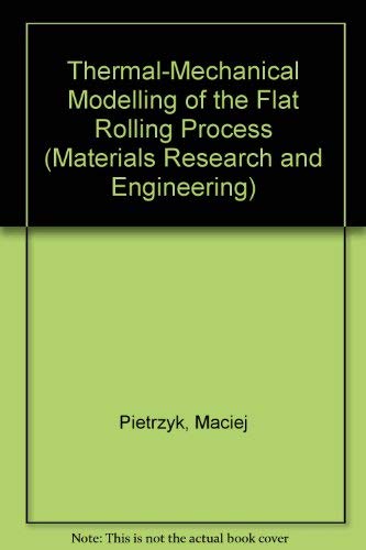 Stock image for Thermal-Mechanical Modelling of the Flat Rolling Process (MATERIALS RESEARCH AND ENGINEERING) for sale by Mispah books