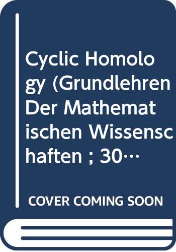 Cyclic Homology (Grundlehren der mathematischen Wissenschaften); Series of Comprehensive Studies ...