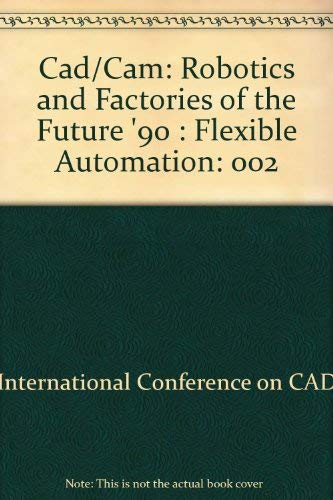 Stock image for Cad/Cam, Robotics, and Factories of the Future for sale by PsychoBabel & Skoob Books