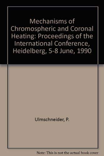 9780387534367: Mechanisms of Chromospheric and Coronal Heating: Proceedings of the International Conference, Heidelberg, 5-8 June, 1990