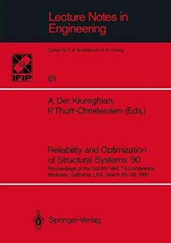 Stock image for Reliability and Optimization of Structural Systems 90: Proceedings of the 3rd Ifip Wg 75 Conference Berkeley, California, Usa, March 26-28, 1990 (Lecture Notes in Engineering) for sale by Midtown Scholar Bookstore