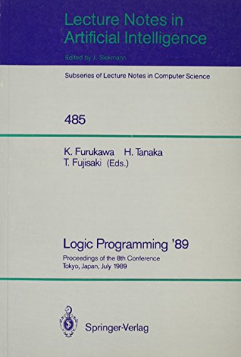 Beispielbild fr Logic Programming '89: Proceedings of the 8th Conference, Tokyo, Japan, July 12-14, 1989 (Lecture Notes in Artificial Intelligence 485) zum Verkauf von PsychoBabel & Skoob Books