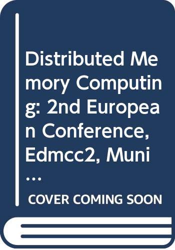 Stock image for Distributed Memory Computing: 2nd European Conference, EDMCC2, Munich, FRG, April 22-24, 1991 Proceedings (Lecture Notes in Computer Science 487) for sale by PsychoBabel & Skoob Books
