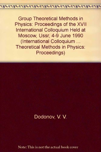 Imagen de archivo de Group Theoretical Methods in Physics: Proceedings of the XVII International Colloquium Held at Moscow, Ussr, 4-9 June 1990 (International Colloquium on . Theoretical Methods in Physics: Proceedings) a la venta por Zubal-Books, Since 1961