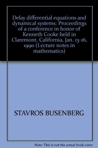 9780387541204: Delay Differential Equations and Dynamical Systems. Proceedings of a Conference in honor of Kenneth Cooke held in Claremont, California, Jan. 13-16, 1990