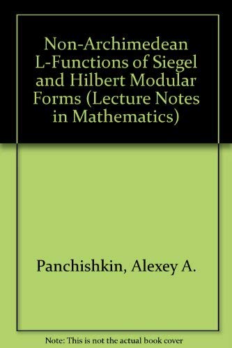 Stock image for Non-Archimedean L-Functions of Siegel and Hilbert Modular Forms (Lecture Notes in Mathematics) for sale by Phatpocket Limited