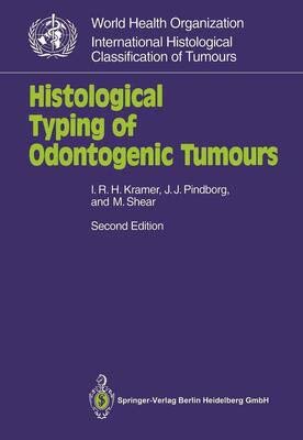 Stock image for Histological Typing of Odontogenic Tumours (INTERNATIONAL HISTOLOGICAL CLASSIFICATION OF TUMOURS) for sale by mountain