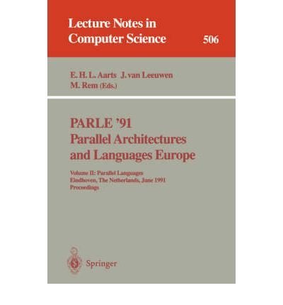 Parle '91: Parallel Architectures and Languages Europe Volume I: Parallel Architectures and Algor...