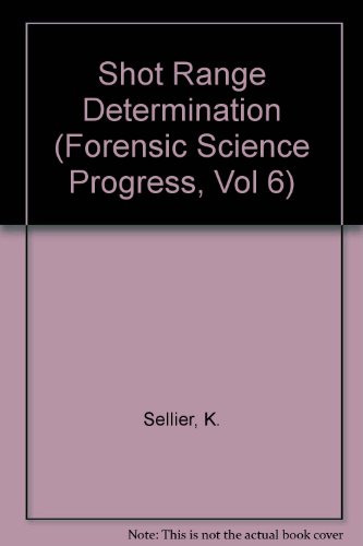 Shot Range Determination (Forensic Science Progress, Vol 6) (9780387541914) by Sellier, K.
