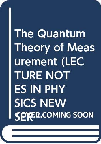 The Quantum Theory of Measurement (LECTURE NOTES IN PHYSICS NEW SERIES M) (9780387543345) by Busch, Paul; Lahti, Pekka J.; Mittelstaedt, Peter