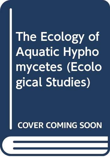 9780387544007: The Ecology of Aquatic Hyphomycetes (Ecological Studies)