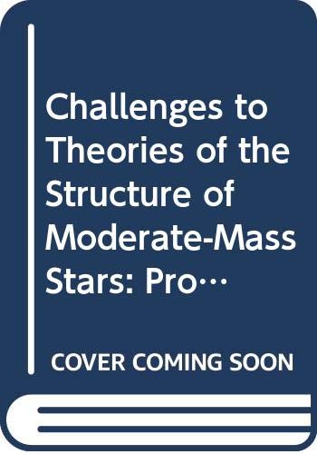 Imagen de archivo de Challenges to Theories of the Structure of Moderate-Mass Stars: Proceedings of a Conference Held at the Institute for Theoretical Physics University (Lecture Notes in Physics) a la venta por Heisenbooks