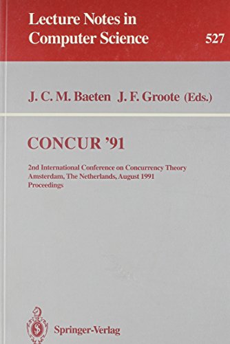 Imagen de archivo de CONCUR '91: 2nd International Conference on Concurrency Theory Amsterdam, the Netherlands, August 26-29, 1991 Proceedings - (Lecture Notes in Computer Science 527) a la venta por PsychoBabel & Skoob Books