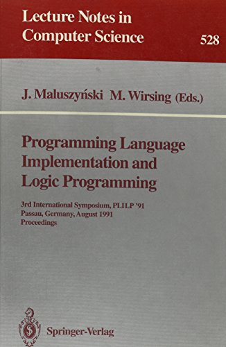 Stock image for Programming Language Implementation and Logic Programming: 3rd International Symposium, Plilp '91 Passau, Germany, August 26-28, 1991 : Proceedings (Lecture Notes in Computer Science 528) for sale by Zubal-Books, Since 1961