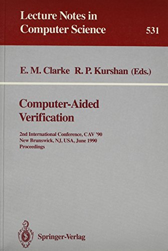 Stock image for Computer-Aided Verification: 2nd International Conference, Cav '90 New Brunswick, Nj, Usa, June 18-21, 1990 Proceedings (Lecture Notes in Computer Science) for sale by Bookmans