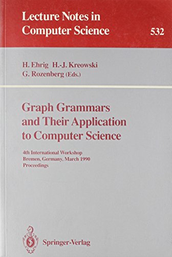 Stock image for Graph Grammars and Their Application to Computer Science: 4th International Workshop Bremen, Germany, March 5-9, 1990 : Proceedings (Lecture Notes in Computer Science) for sale by Books From California