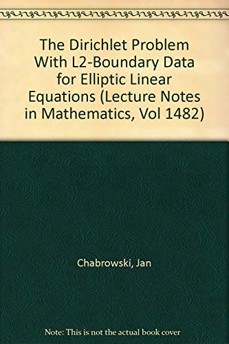 9780387544861: The Dirichlet Problem With L2-Boundary Data for Elliptic Linear Equations (Lecture Notes in Mathematics, Vol 1482)