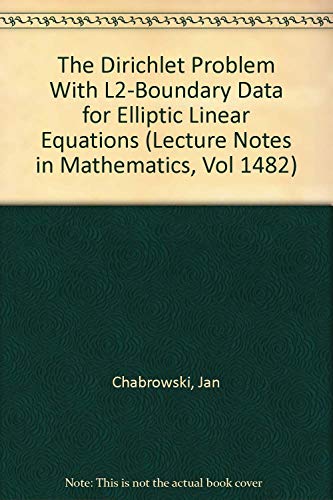 Stock image for The Dirichlet Problem With L2-Boundary Data for Elliptic Linear Equations (Lecture Notes in Mathematics, Vol 1482) for sale by Bookmonger.Ltd