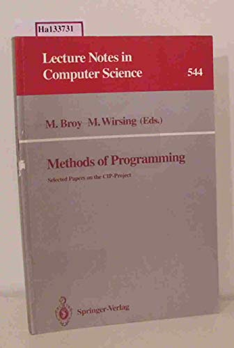 Methods of Programming Selected Papers on the Cip-Project (Lecture Notes in Computer Science).