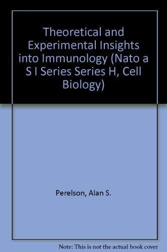 Theoretical and Experimental Insights into Immunology (NATO Asi Series: Series H: Cell Biology) (9780387546148) by Perelson, Alan S.