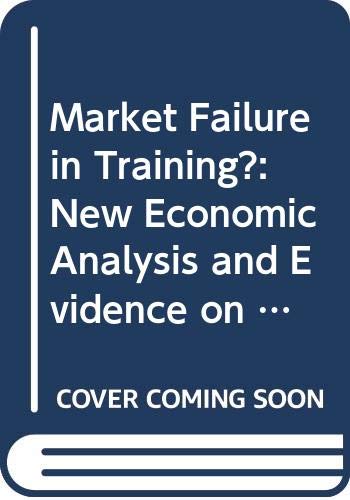 Beispielbild fr Market Failure in Training?: New Economic Analysis and Evidence on Training of Adult Employees (Studies in Contemporary Economics) zum Verkauf von NEPO UG