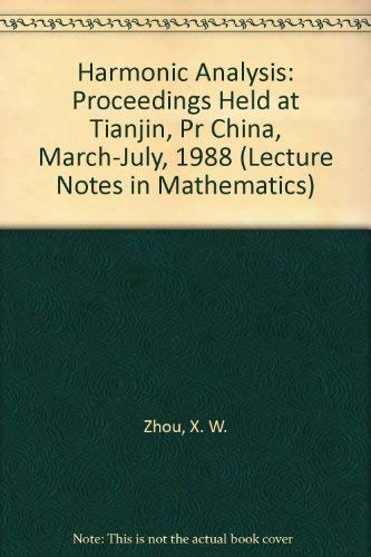 Stock image for Harmonic Analysis: Proceedings Held at Tianjin, Pr China, March-July, 1988 (Lecture Notes in Mathematics) for sale by Bookmans