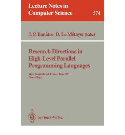 Image d'archives pour Research Directions in High-Level Parallel Programming Languages: Mont Saint-Michel, France, June 17-19, 1991 Proceedings (Lecture Notes in Computer Science 574) mis en vente par PsychoBabel & Skoob Books