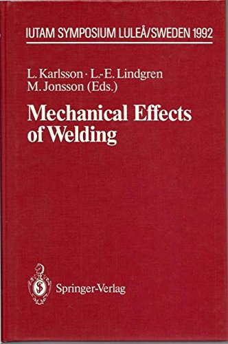 Mechanical Effects of Welding: IUTAM Symposium, LuleaÌŠ, Sweden, 1991 (9780387552408) by L. Karlsson; L.-E. Lindgren; M. Jonsson