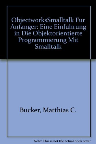 9780387552910: ObjectworksSmalltalk Fur Anfanger: Eine Einfuhrung in Die Objektorientierte Programmierung Mit Smalltalk