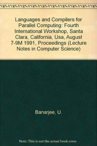 Stock image for Languages and Compilers for Parallel Computing: Fourth International Workshop, Santa Clara, California, Usa, August 7-9M 1991, Proceedings (Lecture Notes in Computer Science 589) for sale by Zubal-Books, Since 1961