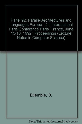 9780387555997: Parle '92: Parallel Architectures and Languages Europe : 4th International Parle Conference Paris, France, June 15-18, 1992 : Proceedings (Lecture Notes in Computer Science)