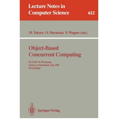 Stock image for Object-Based Concurrent Computing/ECOOP *91 Workshop, Geneva, Switzerland, July 15-16, 1991. Proceedings for sale by Romtrade Corp.