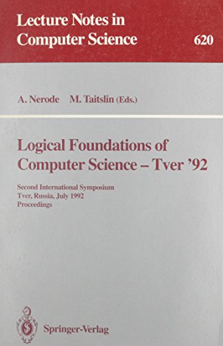 Stock image for Logical Foundations of Computer Science--Tver '92: Second International Symposium, Tver, Russia, July 20-24, 1992 : Proceedings (Lecture Notes in Computer Science 620) for sale by Zubal-Books, Since 1961