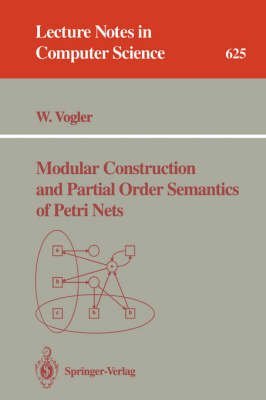 Beispielbild fr Modular Construction and Partial Order Semantics of Petri Nets (Lecture Notes in Computer Science 625) zum Verkauf von PsychoBabel & Skoob Books