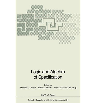 9780387558134: Logic and Algebra of Specification (NATO Asi Series: Series F: Computer & Systems Sciences)