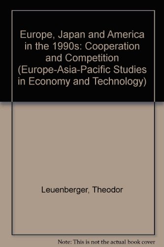 9780387558561: Europe, Japan and America in the 1990s: Cooperation and Competition (Europe-Asia-Pacific Studies in Economy and Technology)