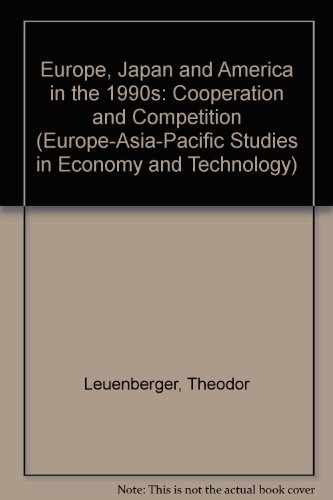 Imagen de archivo de Europe, Japan and America in the 1990s: Cooperation and Competition (Europe-Asia-Pacific Studies in Economy and Technology) a la venta por Irish Booksellers