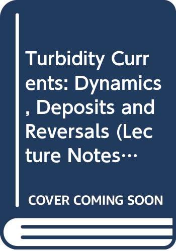 9780387561233: Turbidity Currents: Dynamics, Deposits and Reversals (Lecture Notes in Earth Sciences)