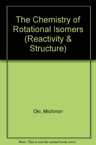 9780387561936: The Chemistry of Rotational Isomers (Reactivity & Structure)